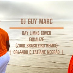 DJ Guy Marc, Day Limns Cover - Equalize (Zouk Brasileiro Remix)