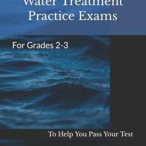 Stream VIEW [KINDLE PDF EBOOK EPUB] Water Treatment Practice Exams For