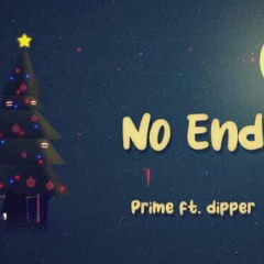 No end ( Noel ) - prime ft dipper