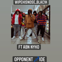 WipeHisNose_Blac1k- Opponent 💤ide Ft ABN Nyko