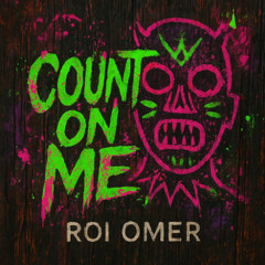 Roi Omer - Count On Me