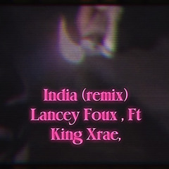 India (remix). Lancey Foux ,Ft , King Xræ.