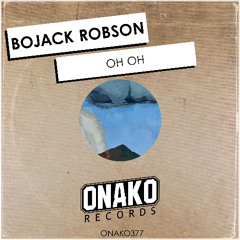 BoJack Robson - Oh Oh (Radio Edit) [ONAKO377]