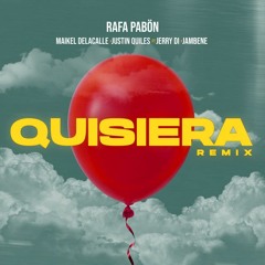 Rafa Pabön Ft Justin Quiles, Maikel Delacalle, Jerry Di y Jambene - Quisiera Remix