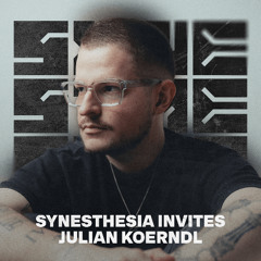 SYNESTHESIA Invites: Julian Koerndl | 022