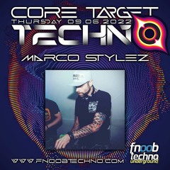 MARCO STYLEZ @ FNOOB TECHNO RADIO PRESENTS: ☆CORE TARGET TECHNO #011☆