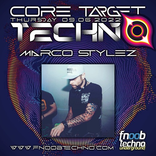 MARCO STYLEZ @ FNOOB TECHNO RADIO PRESENTS: ☆CORE TARGET TECHNO #011☆