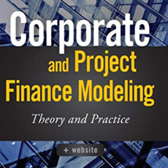 download PDF ✓ Corporate and Project Finance Modeling: Theory and Practice (Wiley Fin