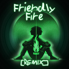 Friendly Fire (REMIX)