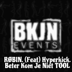 RØBIN - (Feat). HyperKick, Beter Kom Je Niet TOOL