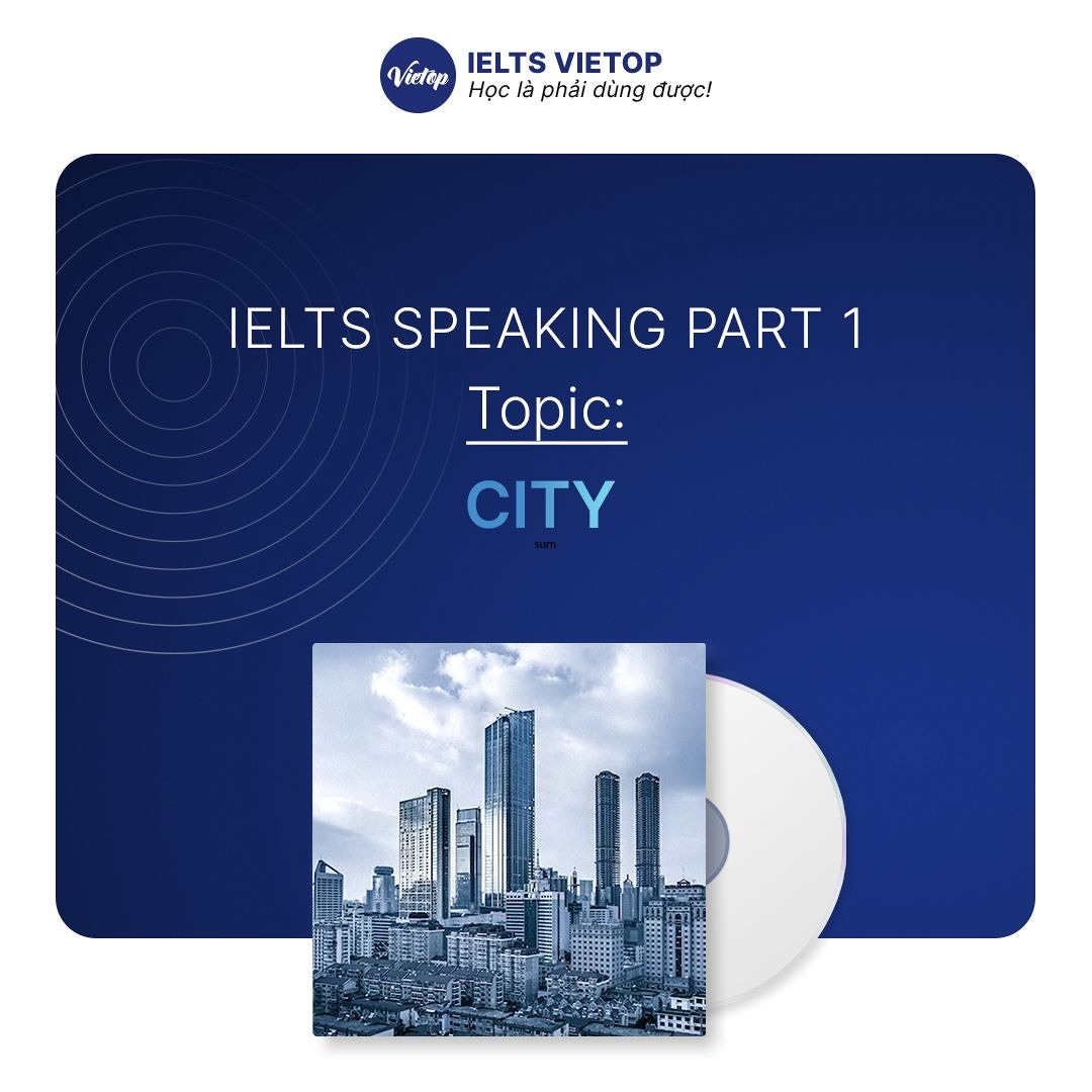 Stream Bài mẫu topic City IELTS Speaking Part 1 by IELTS VIETOP ...