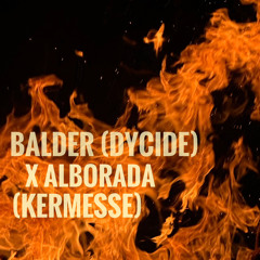 Balder (Dycide) X Alborada (Kermesse) Remix