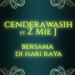 Cenderawasih ft Z Mie J - Bersama Di Hari Raya