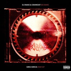 DJ Snake & Crankdat - Big Bang (Greg Kercia DnB Flip)
