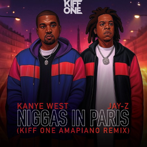 Niggas In Paris (Kiff One Amapiano Remix) Feat Kanye West & Jay-z