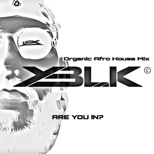 Organic/Afro House Mix (Live Set by YBLK)