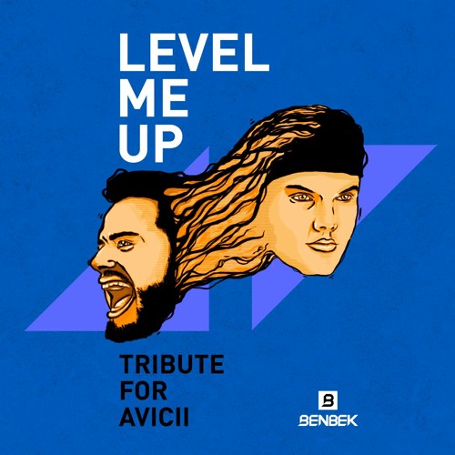 Level Me Up (Tribute For Avicii) - Benbek