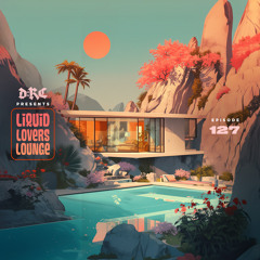 Liquid Lovers Lounge (EP127|APR20|2024)
