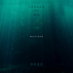 Breaks To Go Deep - Mustafá