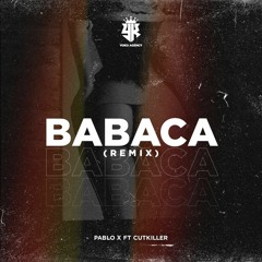 PABLO X ft CUTKILLER - BABACA (Remix)