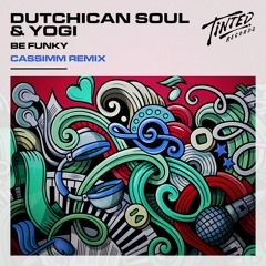 Dutchican Soul, Yogi - Be Funky (CASSIMM Remix)