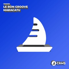 Le Bon Groove - Maracatu (Radio Edit) [CRMS159]