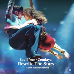 Zac Efron, Zendaya - Rewrite The Stars (ArkChamber Remix)