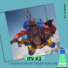 Ep. #2 L'audace pour créer son job