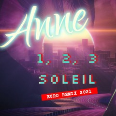 ANNE / 1,2,3 Soleil (Euro Remix 2021)