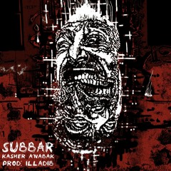 Subbar - KASHER  A`NABAK- كشّر عنابك