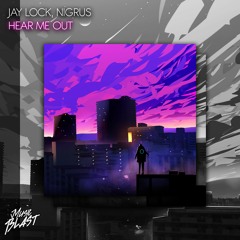 Jay Lock X Nigrus - Hear Me Out [Release]