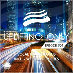 Uplifting Only 504 (Vocal Trance Focus) (Oct 6, 2022) {WORK IN PROGRESS}