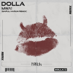 DOLLA - MWA! (Saiful Harun Remix)