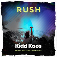 Kidd Kaos Presents Rush (Hard Dance Mix) [Free DL]