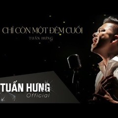 Haozi - Chỉ còn một đêm cuối ( Tuấn Hưng ) - | FREE DOWNLOAD |