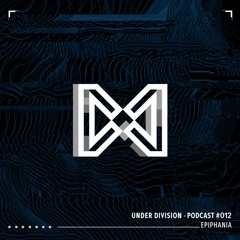 Under Division Podcast #12 - Epiphania