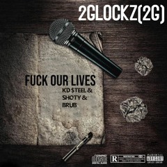 Fuck Our Lives Ft Shoty, KD $TEEL
