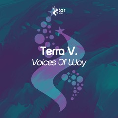 [OUT NOW!] Terra V. - Voices Of Way (Original Mix) [TAR#138]