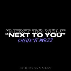 Next To You Rmx Ft CMTK [Prod by 3k & Meky]