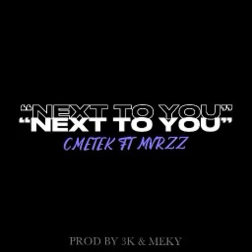 Next To You Rmx Ft CMTK [Prod by 3k & Meky]