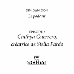 Episode 2 : Cinthya Guerrero, la fondatrice de Stella Pardo