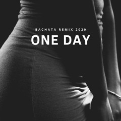 One Day Bachata Remix 2020