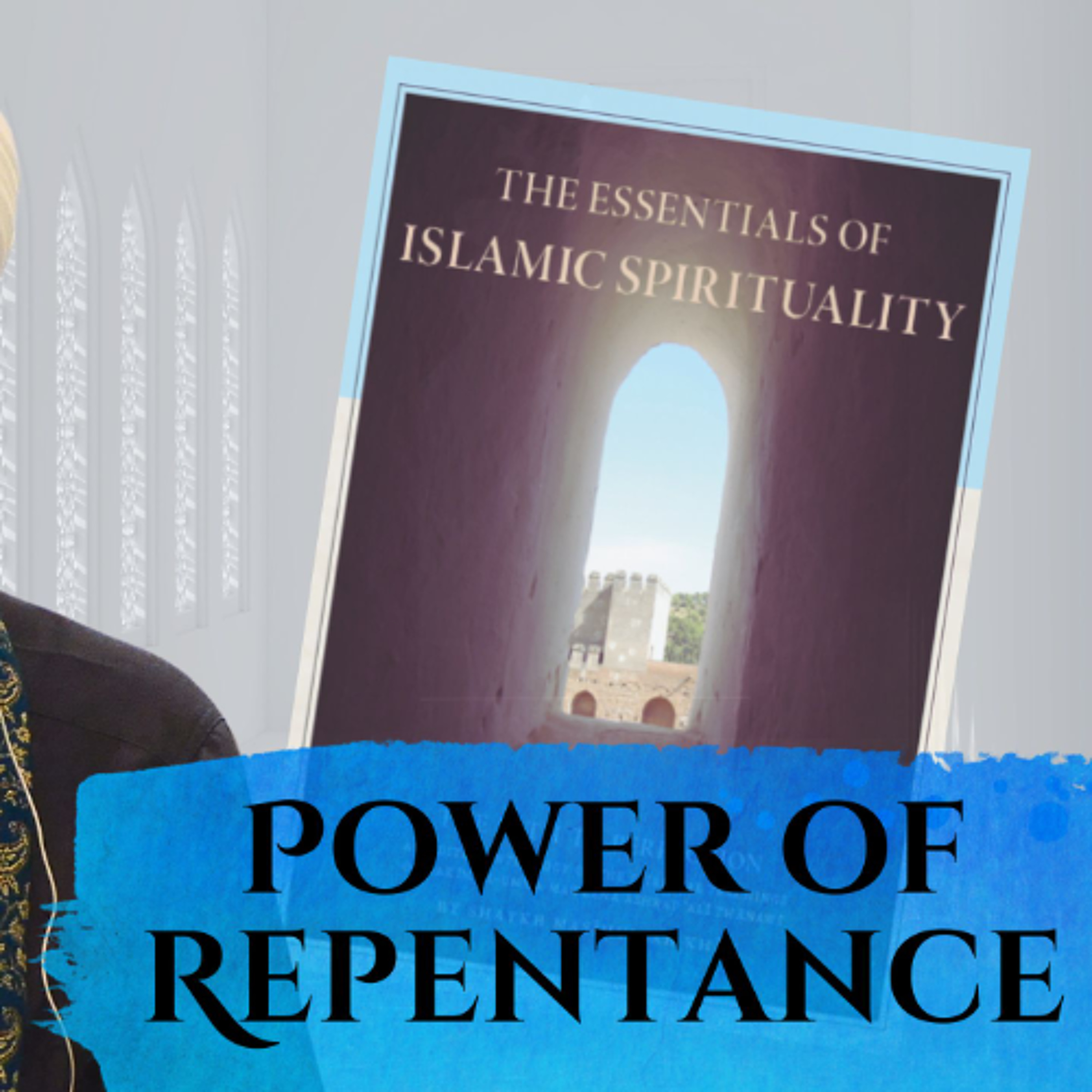 Essentials of Islamic Spirituality: Power of Repentance