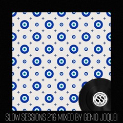 Slow Sessions 216 Mixed by Genio Joquei (ZA)