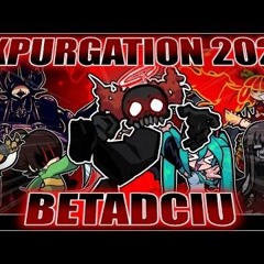 EXPURGATION 2024 - BETADCIU  (But Every Turn a Different Cover is Used)|  JuniorSaurio & @SaucyPX