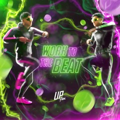 Upflex - Work To The Beat