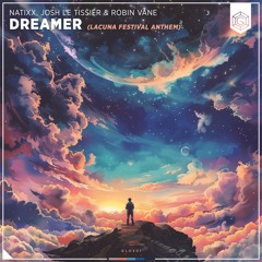 Natixx, Josh Le Tissier & Robin Vane - Dreamer (Lacuna Festival Anthem)