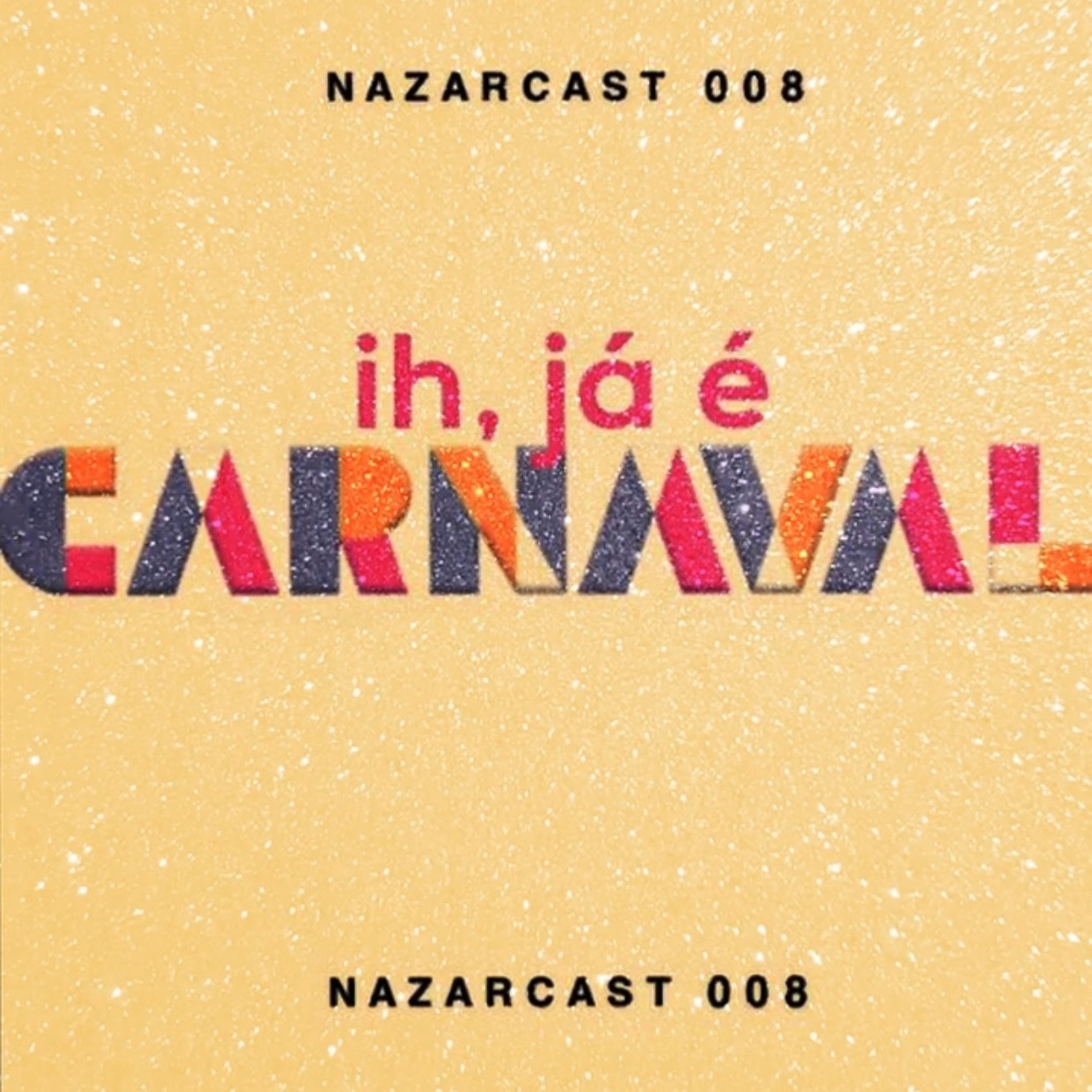 ih, já é CARNAVAL @ NAZARCAST 008 episode artwork