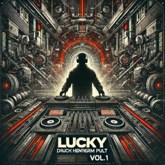 LUCKY-Druck hinterm Pult Vol.1