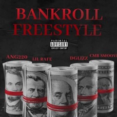 BANKROLL FREESTYLE (feat.Lil Rafe, D Glizz & CMB Smoove)